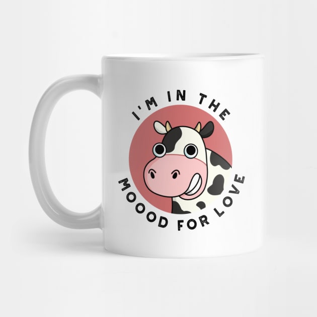 I'm In The Moood For Love Cute Cow Pun by punnybone